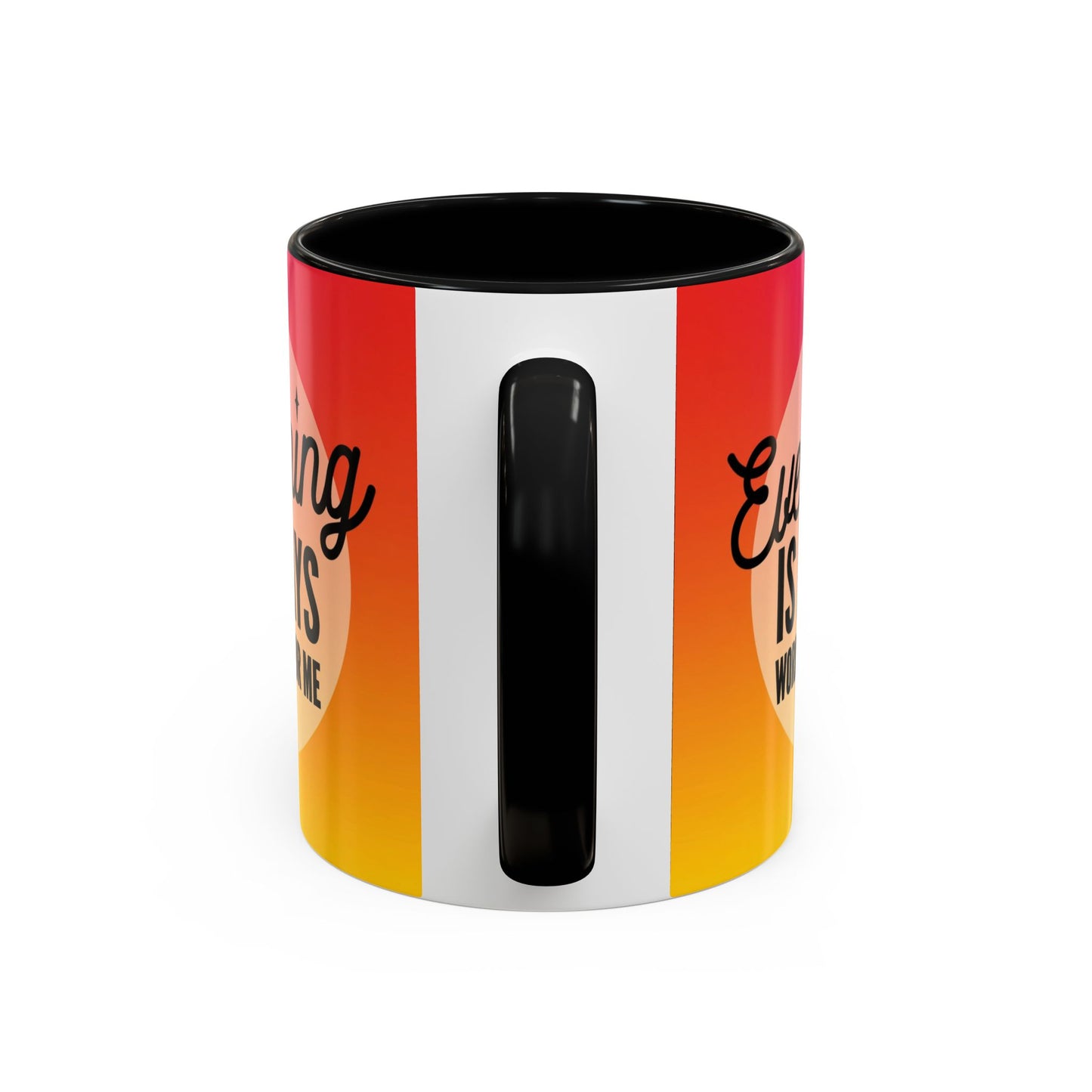 Everything is Always Working Out for me Coffee Mug