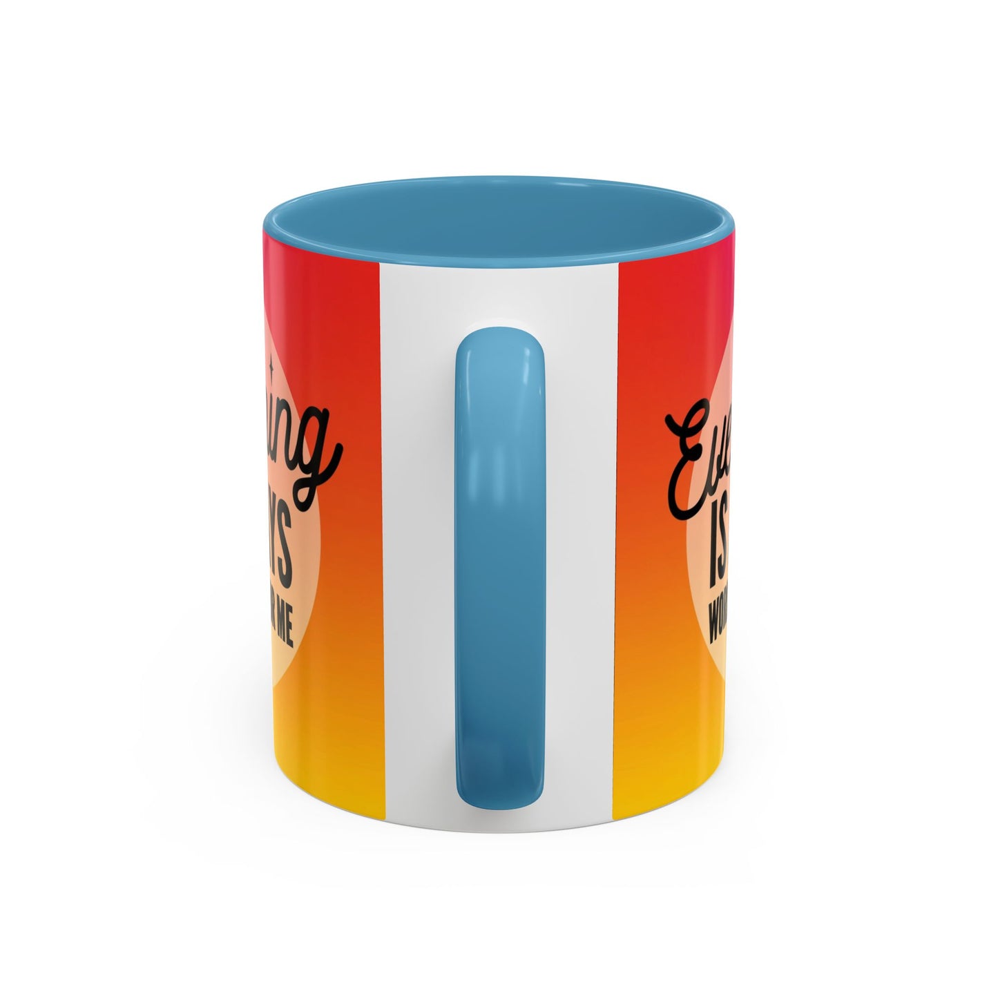 Everything is Always Working Out for me Coffee Mug