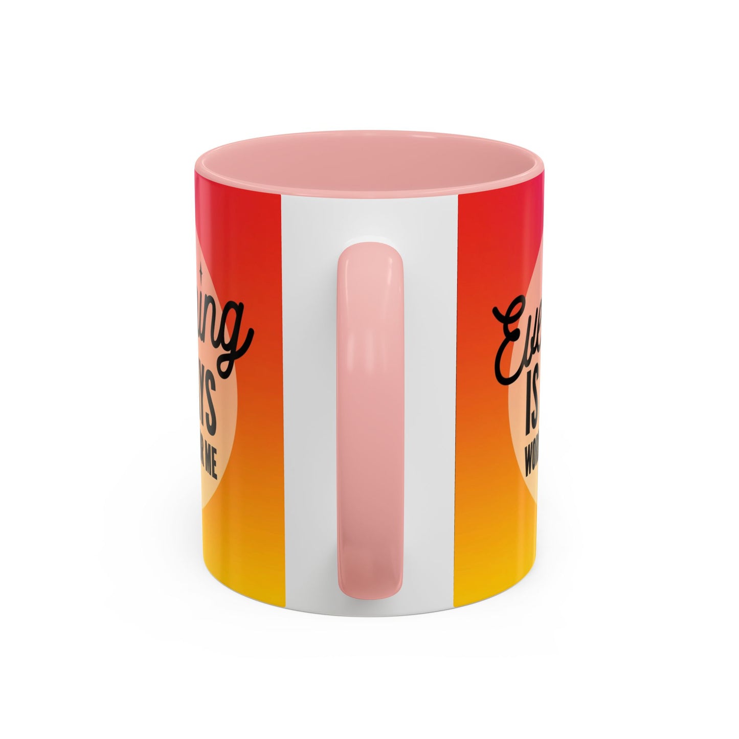 Everything is Always Working Out for me Coffee Mug