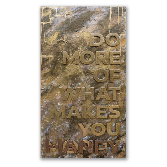 Do More Of What Makes You.... - Original Mixed Media Wall Art